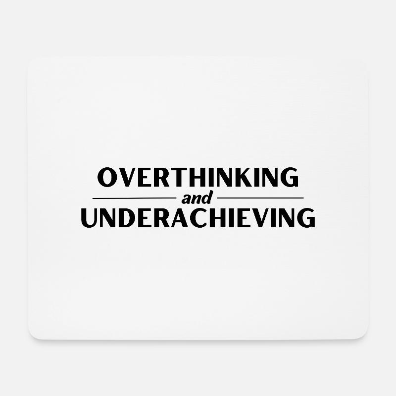 Funny Slogan - Overthinking and Underachieving - Mouse Pad (horizontal) - white