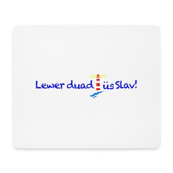 012 Nordseeaner - Lewer duad üs Slav! - Dunkel - Mousepad (Querformat) - Weiß - Vorne