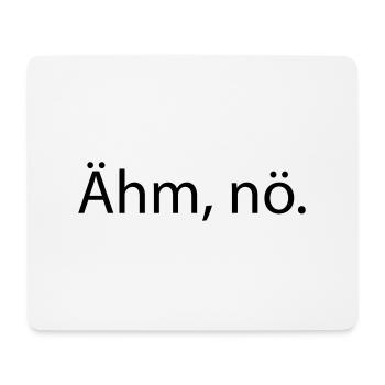 Ähm, nö. Lustiger Spruch - Mousepad (Querformat) - Weiß - Vorne