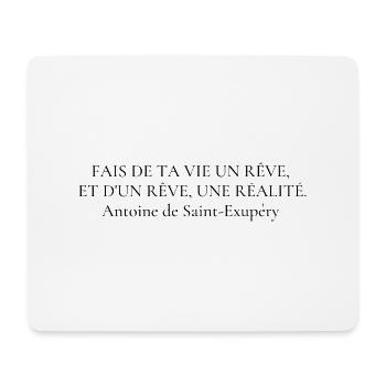Citation " Fais de ta vie un rêve, et d'un rêve" - Tapis de souris (format paysage) - blanc - Devant