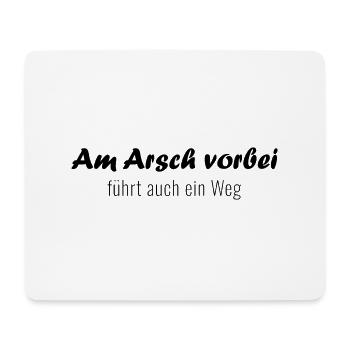 Am Arsch vorbei, führt auch ein Weg - Mousepad (Querformat) - Weiß - Vorne