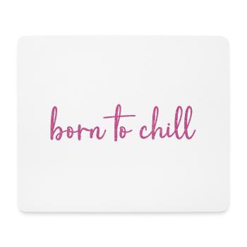 Born to chill - Mouse Pad (horizontal) - white - Front