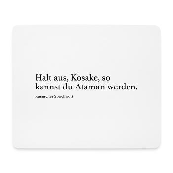 Halt aus, Kosake, so kannst du Ataman werden. - Mousepad (Querformat) - Weiß - Vorne