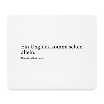 Ein Unglück kommt selten allein. - Mousepad (Querformat) - Weiß - Vorne