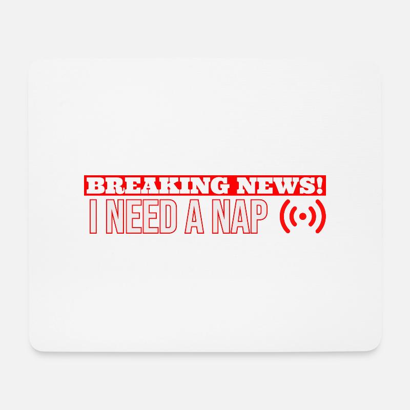 breaking news i need a nap - Mouse Pad (horizontal) - white