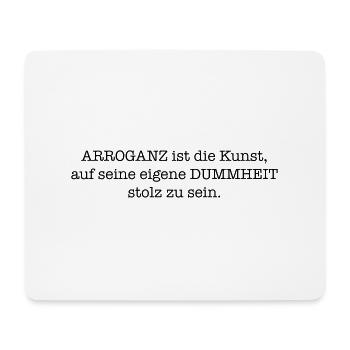L'arrogance est l'art d'être fier de la stupidité - Tapis de souris (format paysage) - blanc - Devant