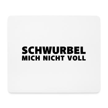 Schwurbel mich nicht voll Sprüche - Mousepad (Querformat) - Weiß - Vorne
