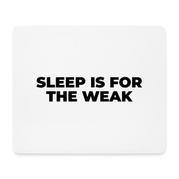 Sleep is for the weak - Mouse Pad (horizontal) - white - Front