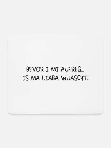 bevor I mi aufreg, Is ma liaba wuascht Bayerisch - Mousepad (Querformat) - Weiß