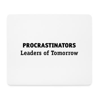 Procrastinators: leaders of tomorrow! - Mouse Pad (horizontal) - white - Front