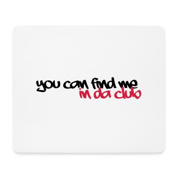 in da club - Mousepad (Querformat) - Weiß - Vorne