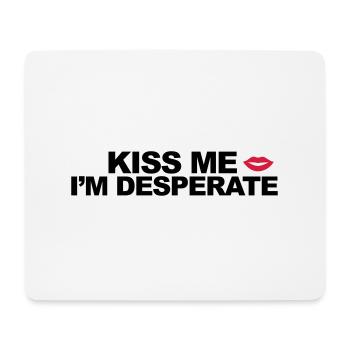 Kiss Me I'm Desperate - Mouse Pad (horizontal) - white - Front