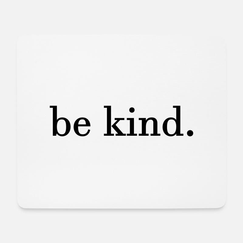 be kind. - Mousepad (Querformat) - Weiß