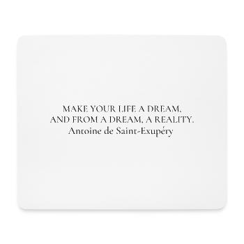 Quote " make your life a dream..." - Tapis de souris (format paysage) - blanc - Devant