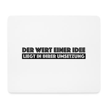 Der Wert einer Idee liegt in ihrer Umsetzung - Mousepad (Querformat) - Weiß - Vorne