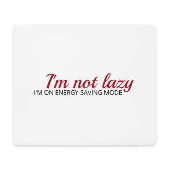 I'm not lazy, I'm on energy-saving mode - Mouse Pad (horizontal) - white - Front