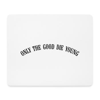 only_the_good_die_young_vec_1en - Mouse Pad (horizontal) - white - Front