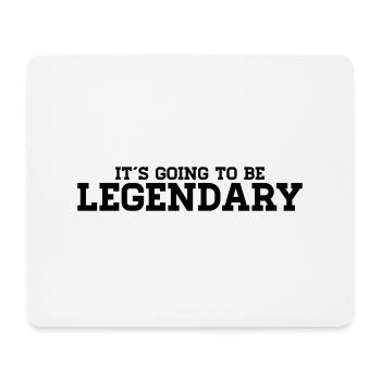 It's going to be legendary - Mouse Pad (horizontal) - white - Front