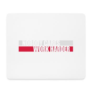 nobody cares work harder - Mousepad (Querformat) - Weiß - Vorne