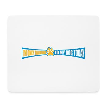 only talking to dog - Mouse Pad (horizontal) - white - Front