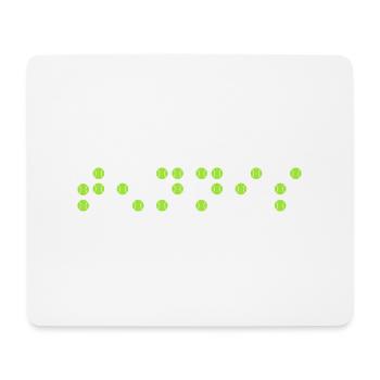 Tennis Tennis Ball "Tennis Code Braille" - Mouse Pad (horizontal) - white - Front