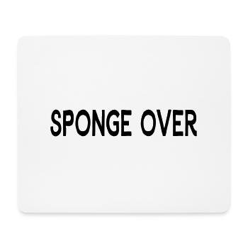SPONGE OVER-DENGLISCH-SCHWAMM DRÜBER - Mousepad (Querformat) - Weiß - Vorne