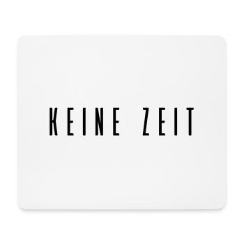 Keine Zeit - Mousepad (Querformat) - Weiß - Vorne