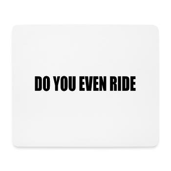 Do you even ride - Tapis de souris (format paysage) - blanc - Devant