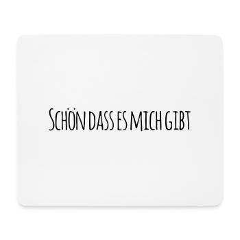 Schön Dass Es Mich Gibt - Mousepad (Querformat) - Weiß - Vorne