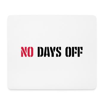 no days off quote - Mouse Pad (horizontal) - white - Front