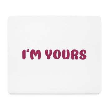I‘M YOURS - Mousepad (Querformat) - Weiß - Vorne