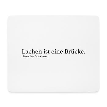 Lachen ist eine Brücke. - Mousepad (Querformat) - Weiß - Vorne