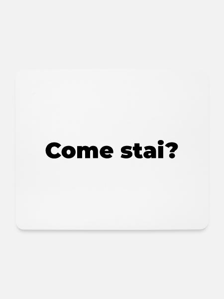 come stai - Mousepad (Querformat) - Weiß