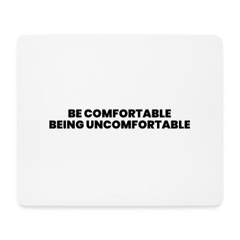 Be comfortable being uncomfortable - Mouse Pad (horizontal) - white - Front