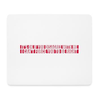 you disagree with me - Mouse Pad (horizontal) - white - Front