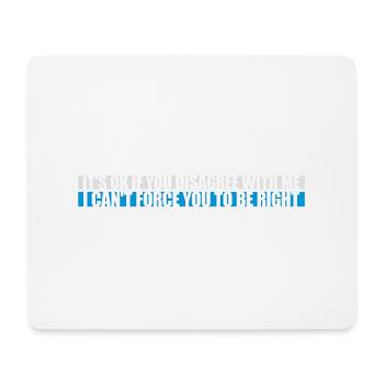 you disagree with me - Mouse Pad (horizontal) - white - Front