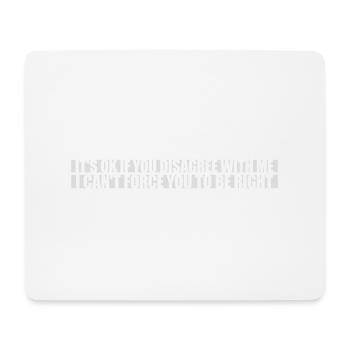 you disagree with me - Mouse Pad (horizontal) - white - Front