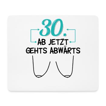 30. Ab jetzt gehts abwärts! 30 Jahre Frauen - Mousepad (Querformat) - Weiß - Vorne