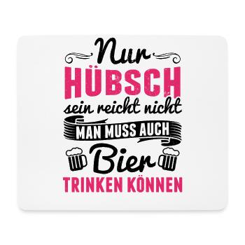 Nur hübsch sein reicht nicht.. auch Bier - Mädels - Mousepad (Querformat) - Weiß - Vorne