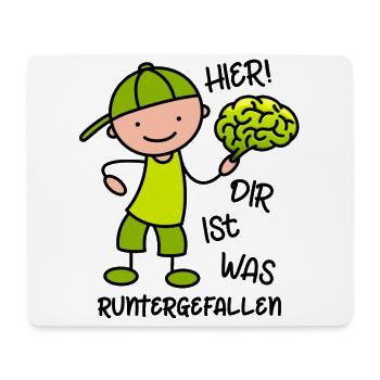 Hier! Dir ist was runtergefallen - lustiger Spruch - Mousepad (Querformat) - Weiß - Vorne