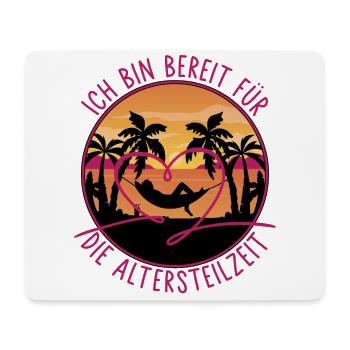 Ich bin bereit für die Altersteilzeit - Mousepad (Querformat) - Weiß - Vorne