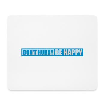 Don't hurry be happy - Mouse Pad (horizontal) - white - Front