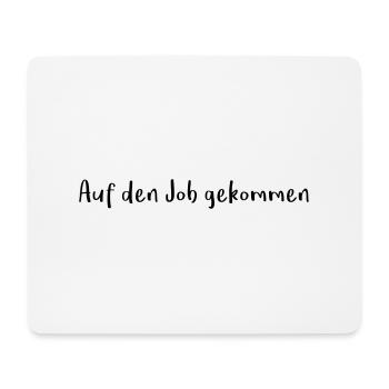 Spruch Fun lustig auf den Job gekommen - Mousepad (Querformat) - Weiß - Vorne