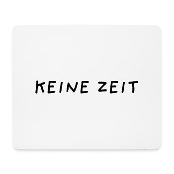 Keine Zeit - Mousepad (Querformat) - Weiß - Vorne
