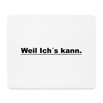 Weil ichs kann - Mousepad (Querformat) - Weiß - Vorne