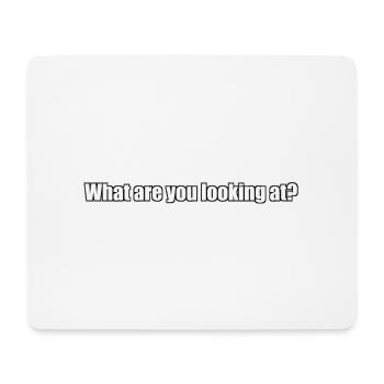 What are you looking at? - Mouse Pad (horizontal) - white - Front