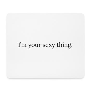 I'm your sexy thing - Mousepad (Querformat) - Weiß - Vorne