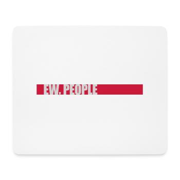 ew people lustiges Zitat - Mousepad (Querformat) - Weiß - Vorne