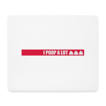 I poop a lot - Mousepad (Querformat) - Weiß - Vorne