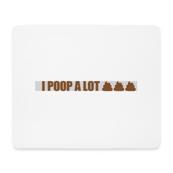 I poop a lot - Mousepad (Querformat) - Weiß - Vorne